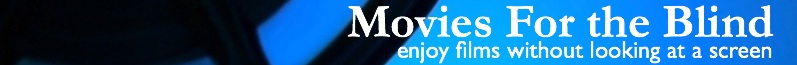 Click here to go to the Movies For the Blind podcast